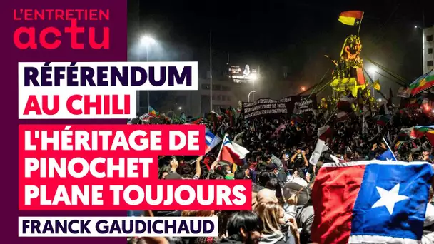 RÉFÉRENDUM AU CHILI : L'HÉRITAGE DE PINOCHET PLANE TOUJOURS