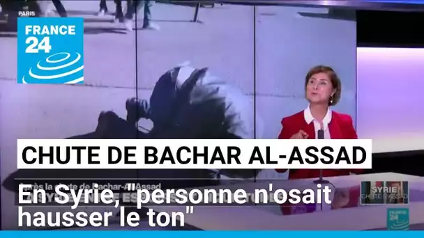 Chute de Bachar al-Assad : en Syrie, "personne n'osait hausser le ton" • FRANCE 24