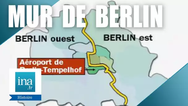 Quelle est l'histoire du Mur de Berlin ? - Archive INA