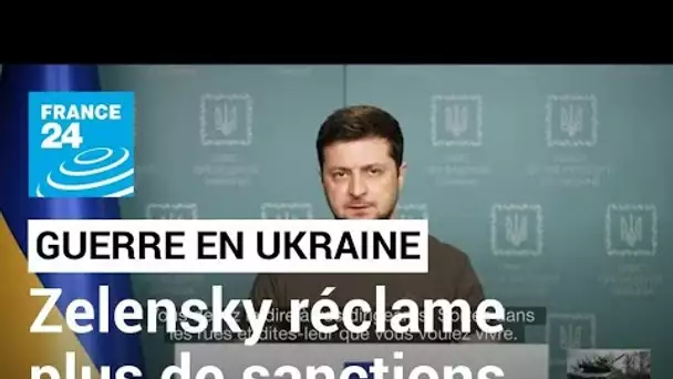 Guerre en Ukraine : Volodymyr Zelensky demande un renforcement immédiat des sanctions contre Moscou