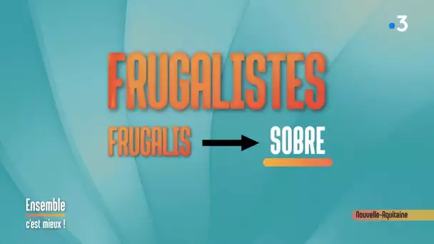 Frugalisme -  Ensemble C'est Mieux - 11/03/2020