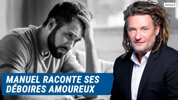 Olivier Delacroix (Libre antenne) - Manuel raconte ses déboires amoureux