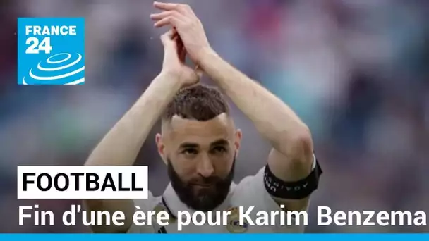 Football : fin d'une ère pour Karim Benzema après 14 ans au Real Madrid • FRANCE 24