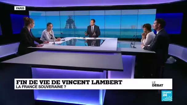 LE DÉBAT - Fin de vie de Vincent Lambert : la France souveraine ?