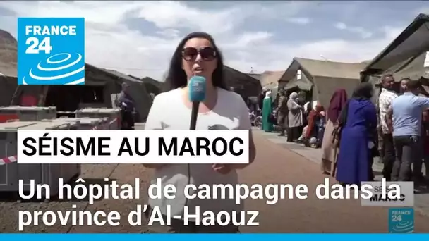 Séisme au Maroc : dans la région d’Al-Haouz, un hôpital de campagne prend en charge les victimes