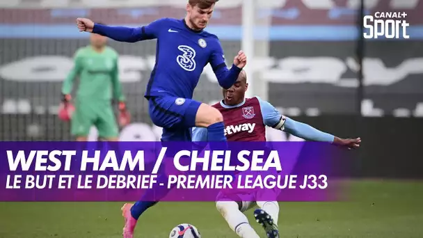 La belle opération des Blues - Le debrief de West Ham / Chelsea