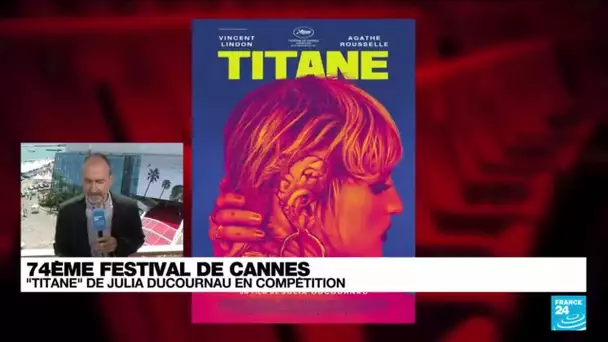 Festival de Cannes : "Titane" de Julia Ducournau en compétition • FRANCE 24