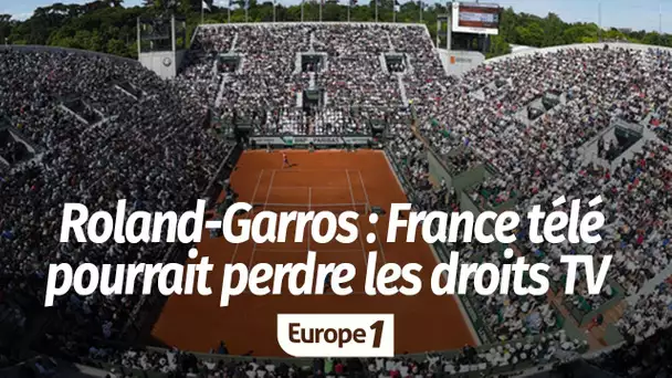 France télé pourrait perdre les droits de diffusion de Roland-Garros