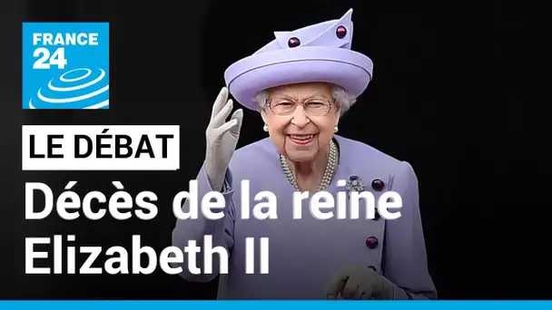 ÉDITION SPÉCIALE LE DÉBAT - Décès de la reine Elizabeth II • FRANCE 24