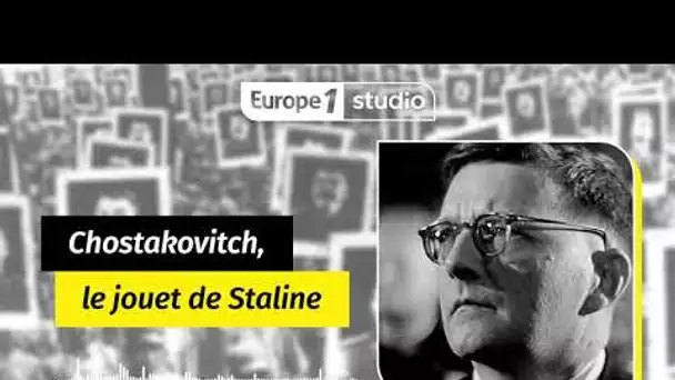 Au coeur de l'histoire - Chostakovitch, le jouet de Staline