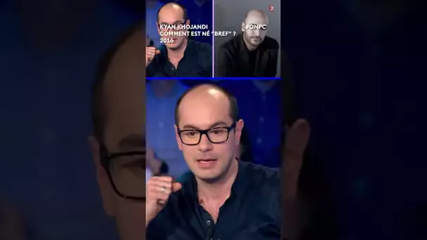 Kyan Khojandi sur Bref : "J'ai mis un pantalon et je suis sorti !"