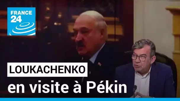 Loukachenko en visite à Pékin : la Biélorussie soutient le plan chinois pour l'Ukraine