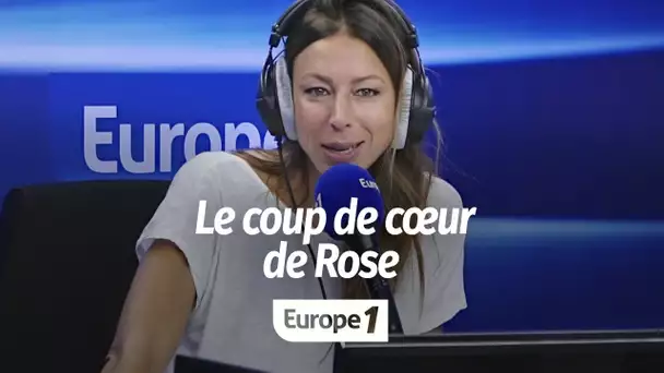 Le coup de cœur de Rose