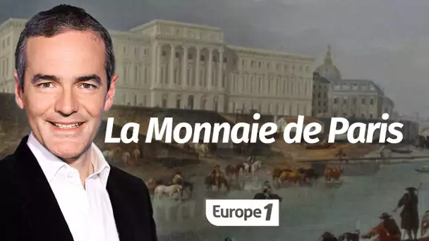 Au cœur de l'histoire: La Monnaie de Paris (Franck Ferrand)