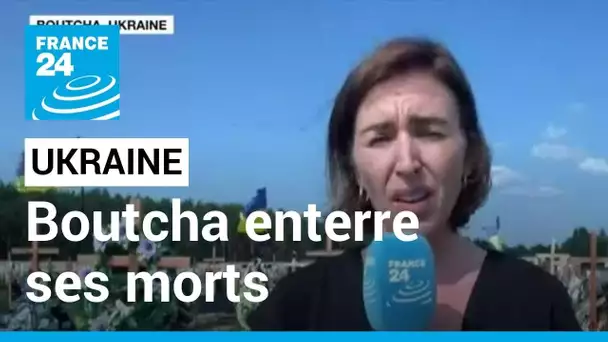 Guerre en Ukraine : la ville de Boutcha enterre ses morts non identifiés • FRANCE 24