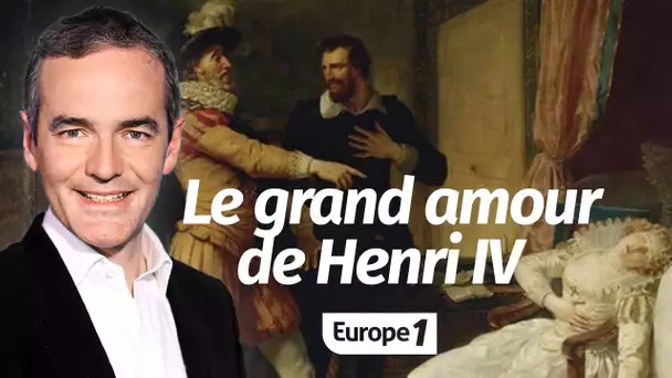 Au cœur de l'Histoire: Gabrielle d'Estrées, le grand amour de Henri IV (Franck Ferrand)