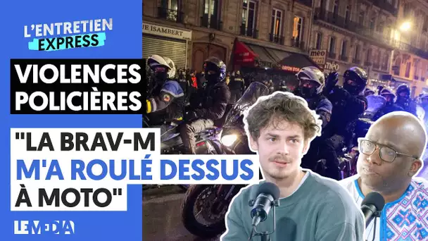 VIOLENCES POLICIÈRES : "LA BRAV-M M'A ROULÉ DESSUS À MOTO"