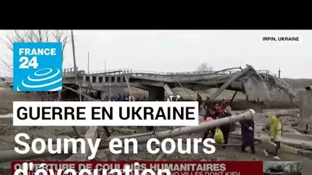 Guerre en Ukraine : ouverture de couloirs humanitaires, la ville de Soumy en cours d'évacuation