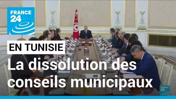 Le président tunisien annonce la dissolution prochaine des conseils municipaux • FRANCE 24