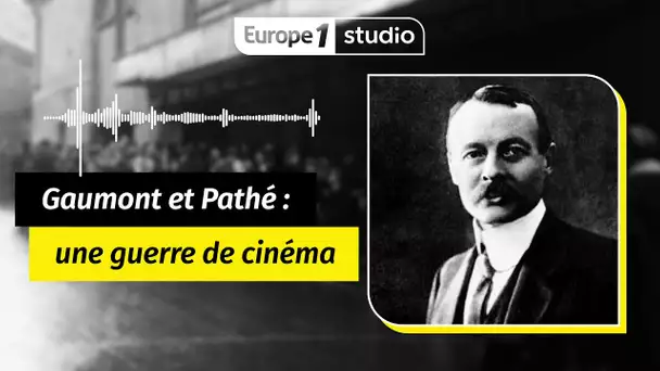 Au coeur de l'histoire - Gaumont et Pathé : l'affrontement de deux géants de cinéma