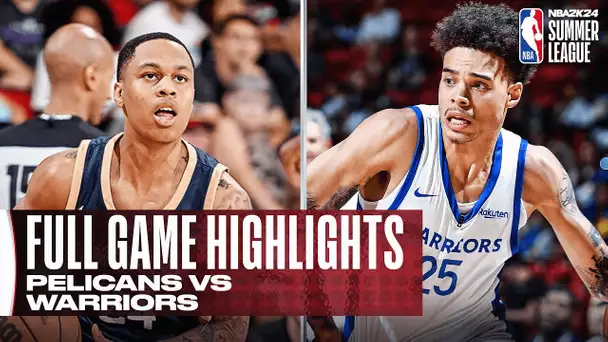 PELICANS vs WARRIORS | NBA SUMMER LEAGUE | FULL GAME HIGHLIGHTS