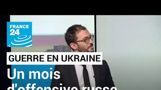 Guerre en Ukraine : quel bilan tirer un mois après le début de l'offensive de l'armée russe ?