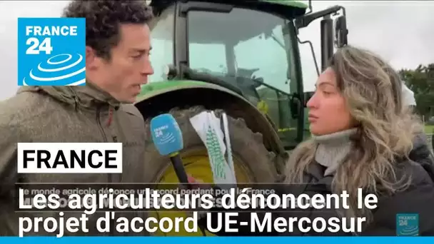 France : les agriculteurs dénoncent le projet d'accord UE-Mercosur • FRANCE 24