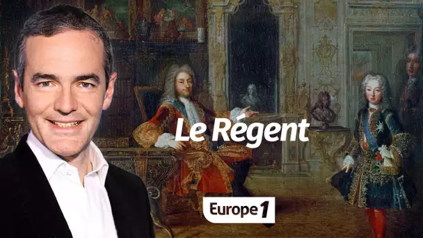 Au cœur de l'Histoire: Le Régent (Franck Ferrand)