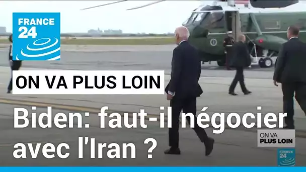 Biden: faut-il négocier avec l'Iran ? • FRANCE 24