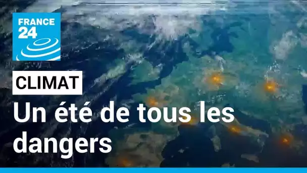 Climat : un été de tous les dangers • FRANCE 24