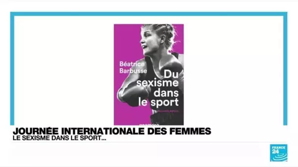 Journée des droits des femmes : le fléau du sexisme dans le sport • FRANCE 24