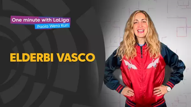 One minute with LaLiga & ‘La Wera‘ Kuri: ElDerbi Vasco, duelo histórico