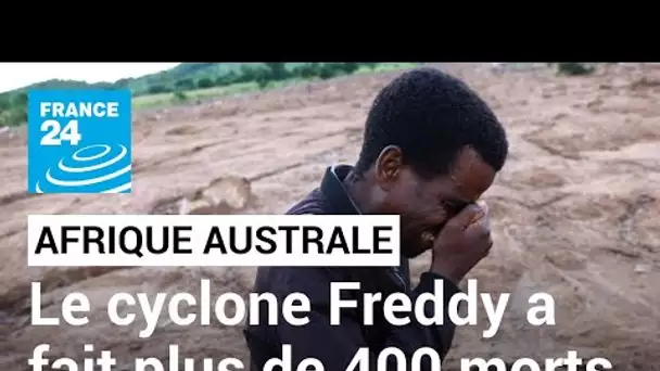 Le cyclone Freddy a fait plus de 400 morts en Afrique australe • FRANCE 24