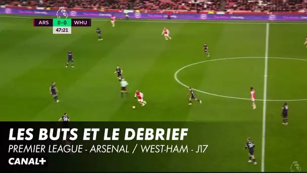 Les buts et le débrief Arsenal / West-Ham - Premier League (J17)