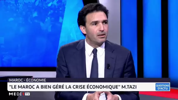 Maroc - Conjoncture : L'action gouvernementale a été salutaire (Mehdi Tazi)