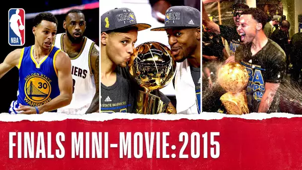 2015 NBA Finals FULL Mini-Movie | Warriors Capture First Title In 40 Years