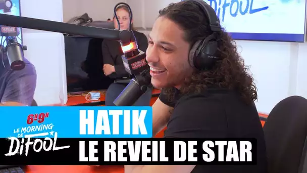 Hatik - Le réveil de star #MorningDeDifool