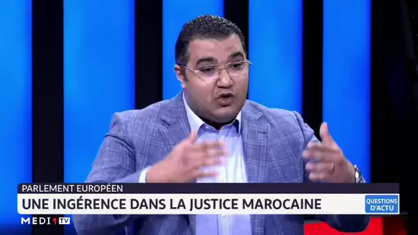 Parlement européen : Une ingérence dans la justice marocaine