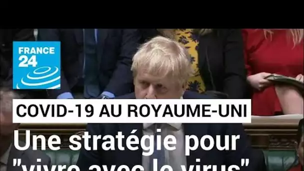 Covid-19 au Royaume-Uni : Boris Johnson dévoile une stratégie pour "vivre avec le virus"