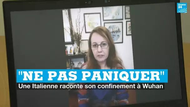 "Ne pas paniquer" : une Italienne raconte son confinement à Wuhan