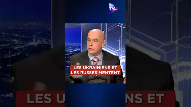 📽️ « Les Ukrainiens mentent, comme les Russes mentent, ils sont en guerre !