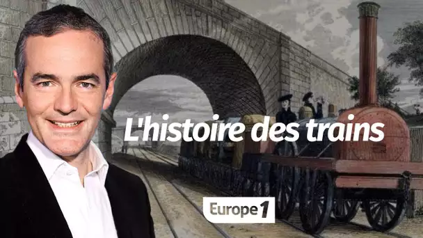 Au cœur de l'Histoire: L'histoire des trains (Franck Ferrand)