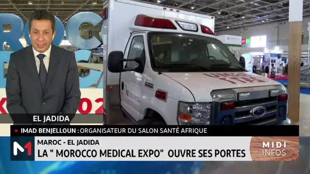 Le point sur la "Morocco Medical Expo" avec Imad Benjelloun