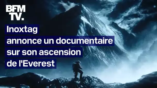 Inoxtag annonce la sortie d'un documentaire sur son ascension de l'Everest