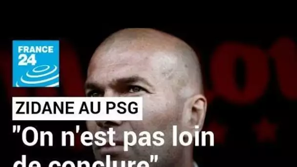 Zidane au PSG : "On n'est pas loin de conclure" • FRANCE 24