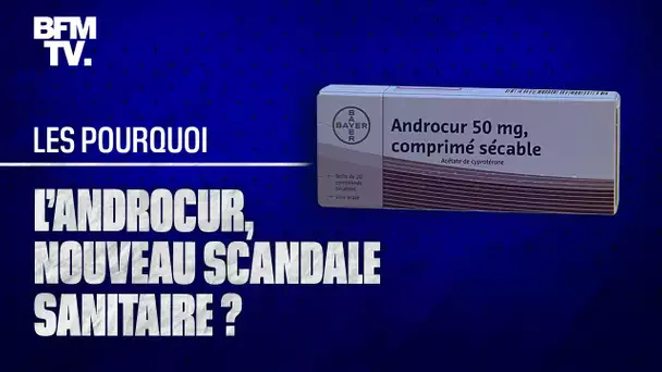 L’ Androcur, nouveau scandale sanitaire ?