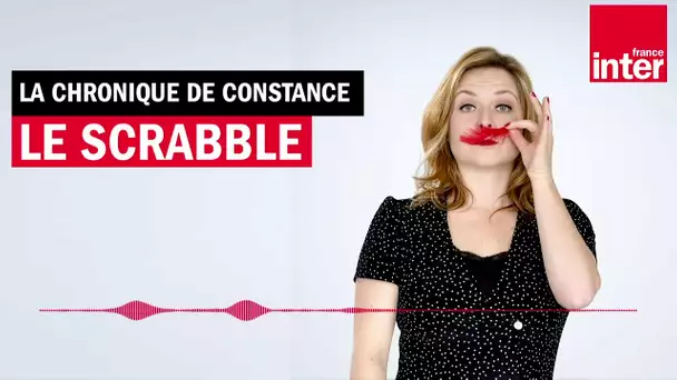 Le Scrabble - La chronique de Constance