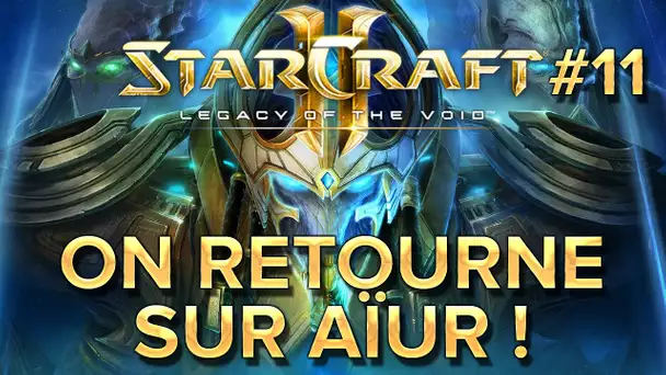 SC2 LotV #11 | On retourne sur Aïur !