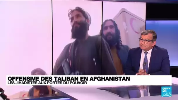 Afghanistan : les Taliban aux portes du pouvoir • FRANCE 24