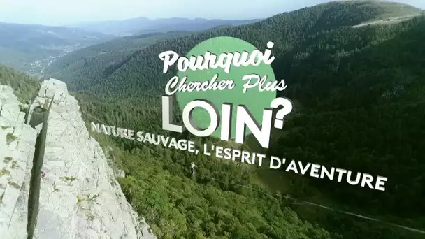 Pourquoi chercher plus loin ? Nature sauvage, l&#039;esprit d&#039;aventure.